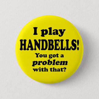 Got ein Problem damit, Handglocken Button