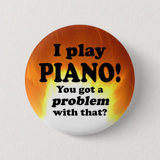 Got ein Problem damit, Klavier. Button
