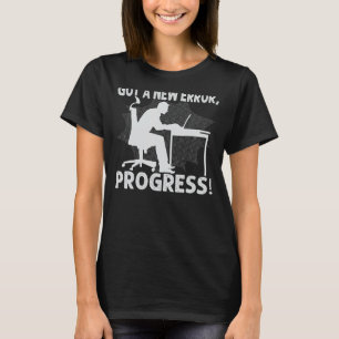 Got einen neuen Fehler, Fortschritt! - Funny Nerd T-Shirt