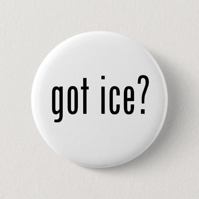 got Eis? Button (Vorderseite)