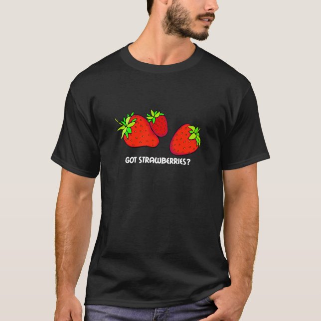 got Erdbeeren? T-Shirt (Vorderseite)