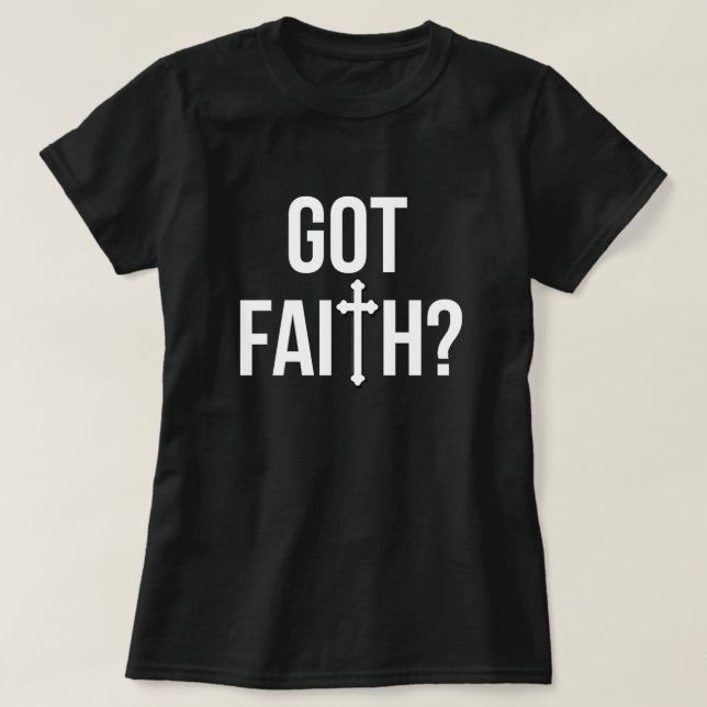 Got Faith T - Shirt (Design vorne)