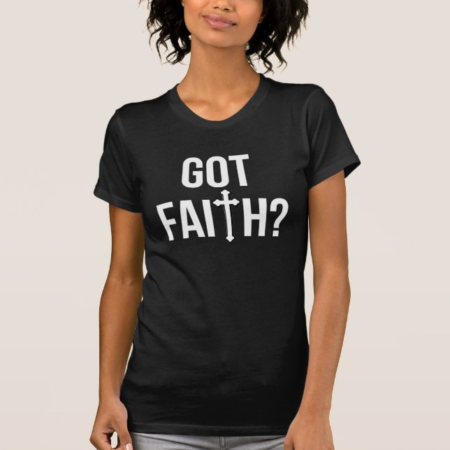 Got Faith T - Shirt (Vorderseite)