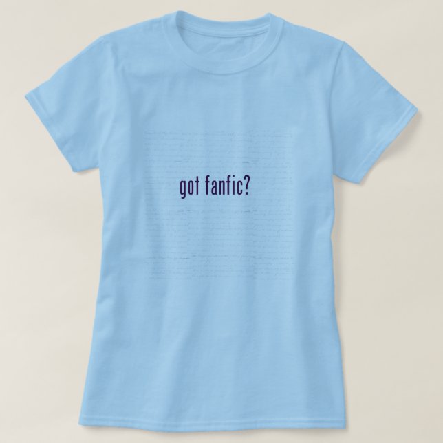 Got Fanfic? T-Shirt (Design vorne)