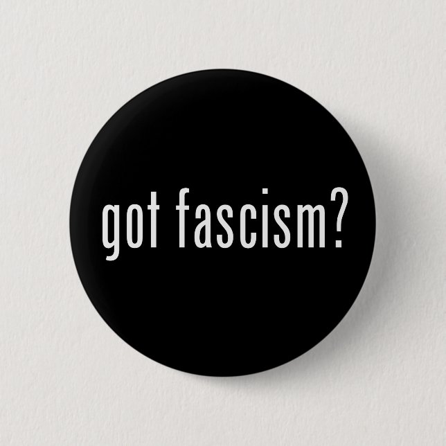 Got Faschismus? Knopf Button (Vorderseite)