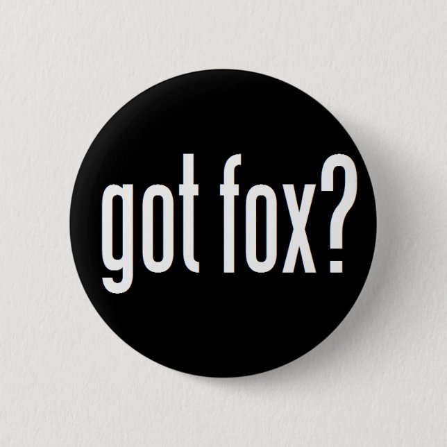 Got Fox? Button (Vorderseite)