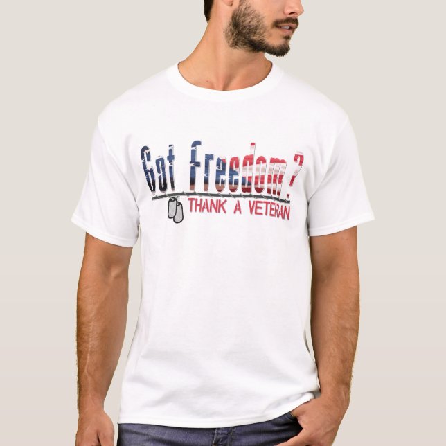 Got Freiheit? Danken Sie einem Veteran T-Shirt (Vorderseite)