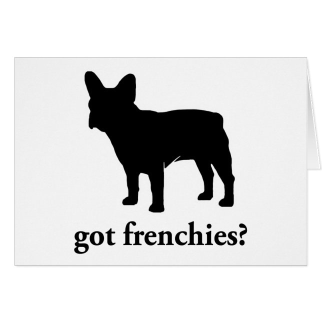 got Frenchies? (Vorderseite (Horizontal))