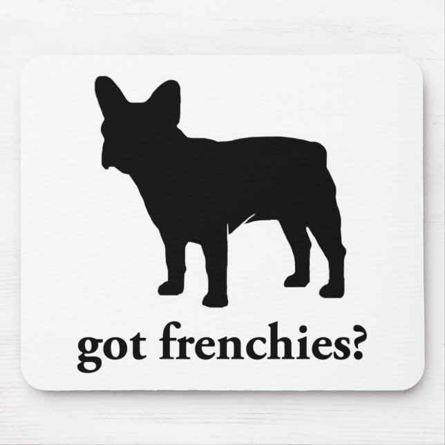 got Frenchies? Mousepad (Vorne)