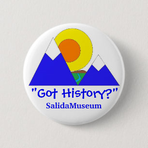"Got Geschichte?" SalidaMuseum Button