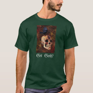GOT GOTH? Kriecher Gothischer Schädel und Kruge - T-Shirt