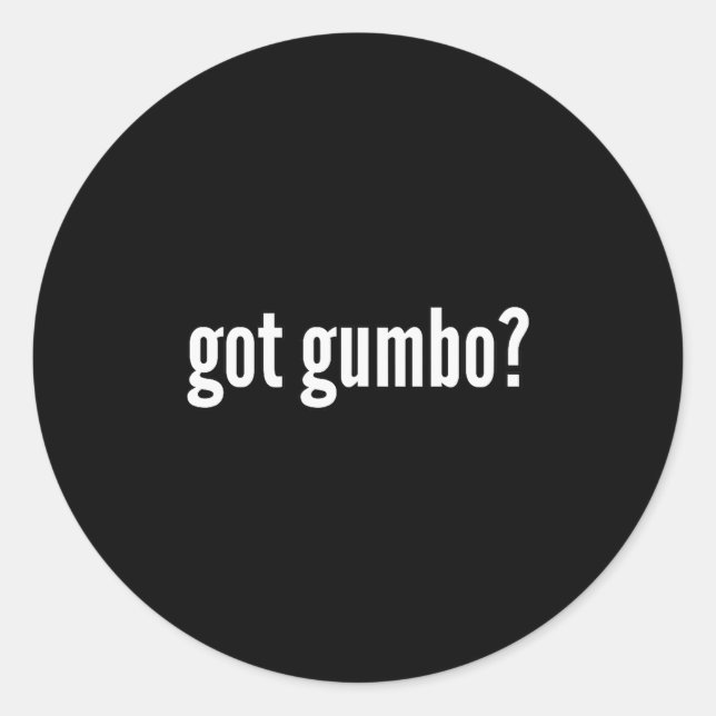 Got Gumbo Funny Cajun Food Gumbo Lover Humor  Runder Aufkleber (Vorderseite)
