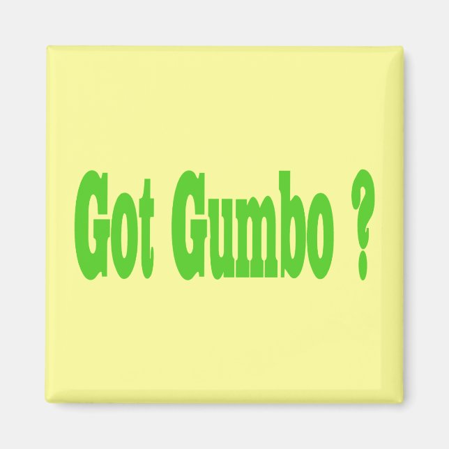 Got Gumbo ? Magnet (Vorne)