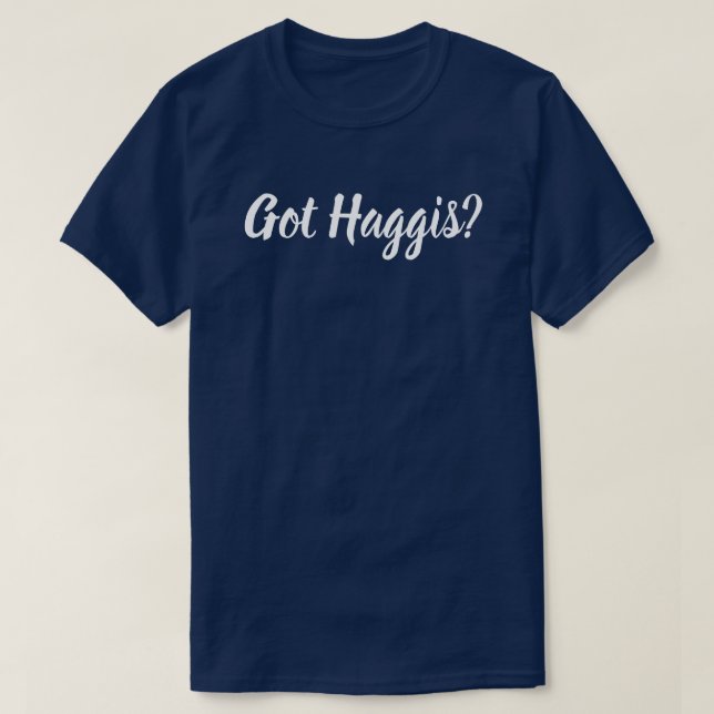 Got Haggis? T-Shirt (Design vorne)