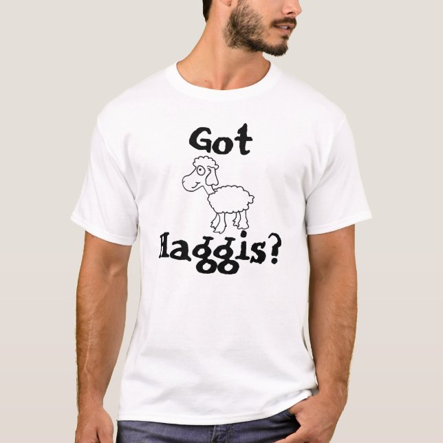 Got Haggis? T-Shirt (Vorderseite)