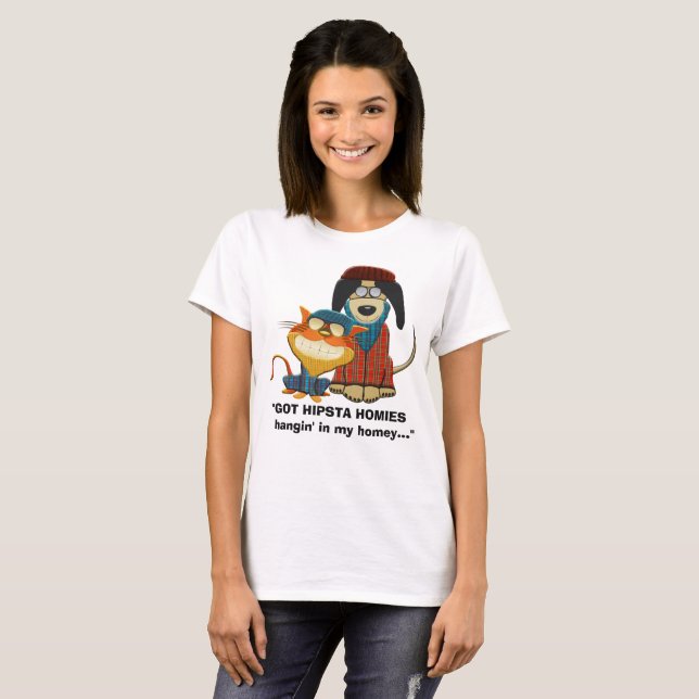 GOT HIPSTA HOMIES hangin in meinem homey… T-Shirt (Vorne ganz)