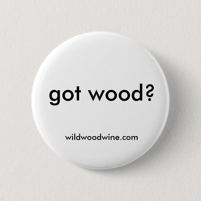 got Holz? Button (Vorderseite)