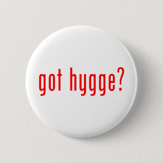 got hygge? button