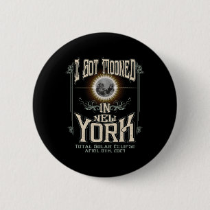 Got in New York Total Solar Eclipse 2024 Button