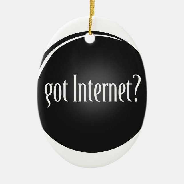 "Got Internet", Internet, Text got Internet Keramik Ornament (Vorne)