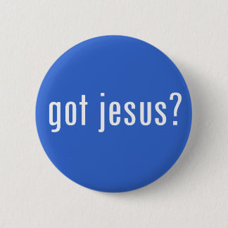 got Jesus? Button