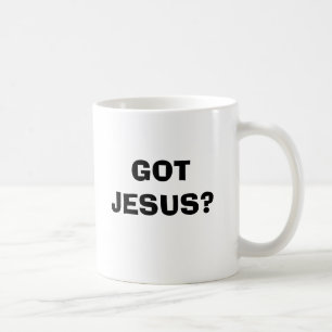 GOT JESUS? TASSE