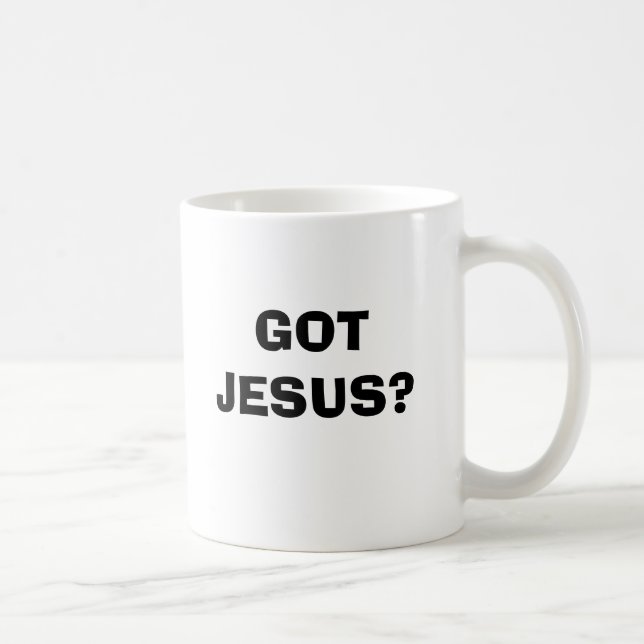 GOT JESUS? TASSE (Rechts)