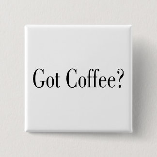 Got Kaffee? Button