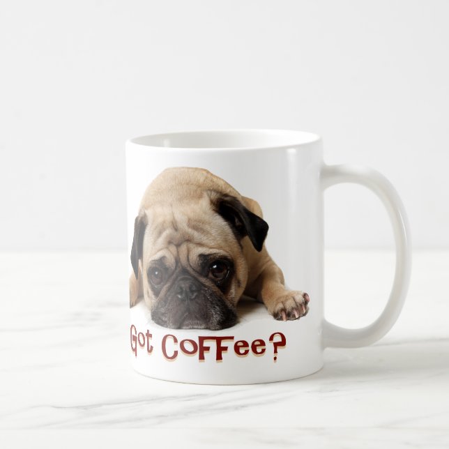 Got Kaffee? Mops-Tasse Kaffeetasse (Rechts)