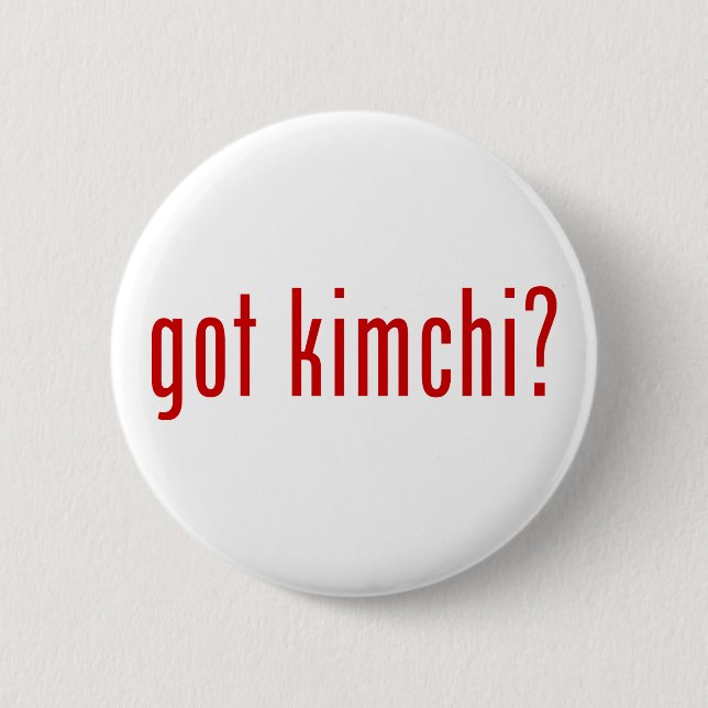 got Kimchi? Button (Vorderseite)