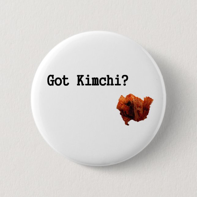 Got Kimchi? Button (Vorderseite)