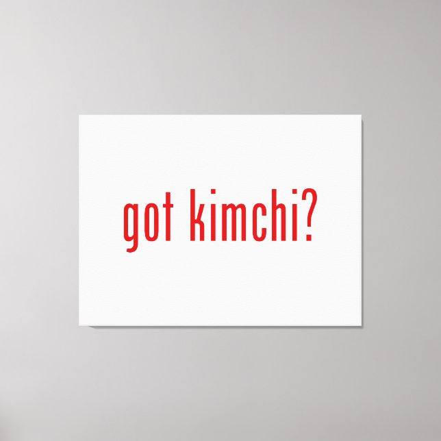 got Kimchi? Leinwanddruck (Vorderseite)