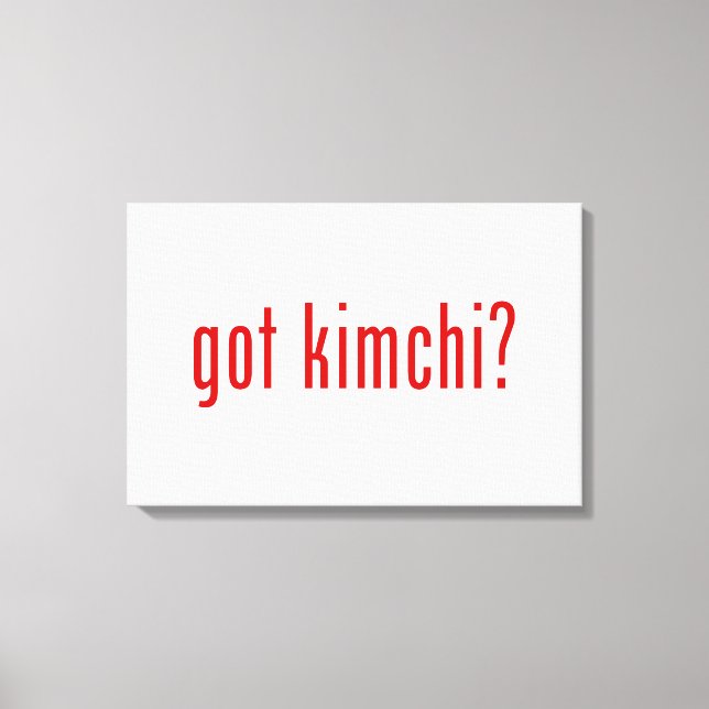 got Kimchi? Leinwanddruck (Vorderseite)