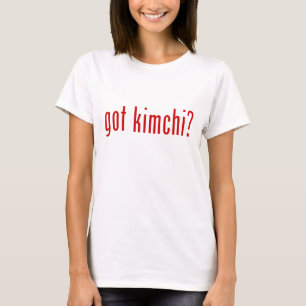 got Kimchi? T-Shirt