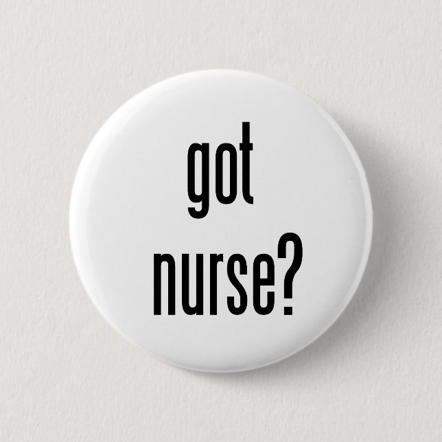 got Krankenschwester? Button (Vorderseite)