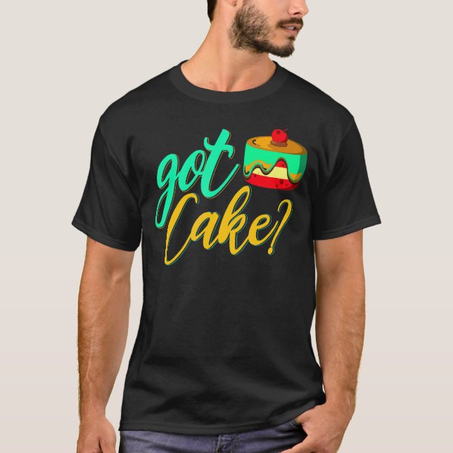 Got Kuchen für Bäcker- oder Backröhren T-Shirt (Vorderseite)