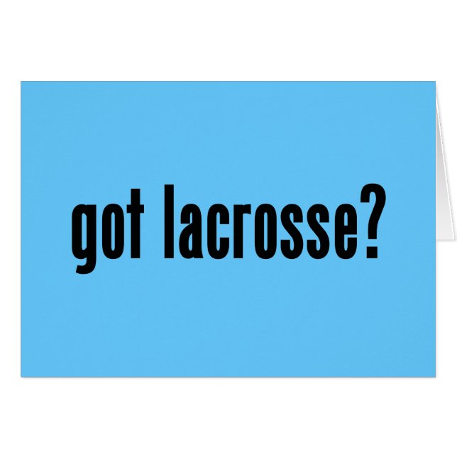 got Lacrosse? (Vorderseite (Horizontal))
