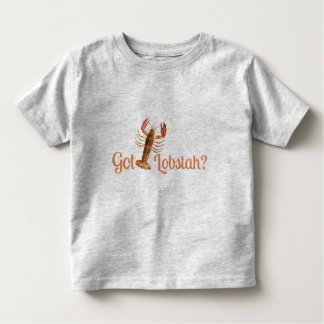 Got Lobstah Funny Boston oder Maine Accent Kleinkind T-shirt