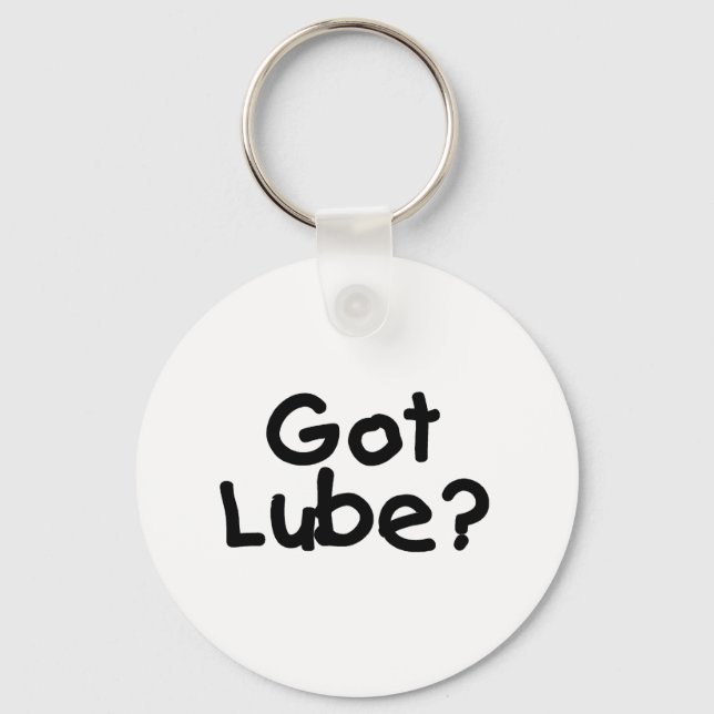 Got Lube? Schlüsselanhänger (Vorderseite)