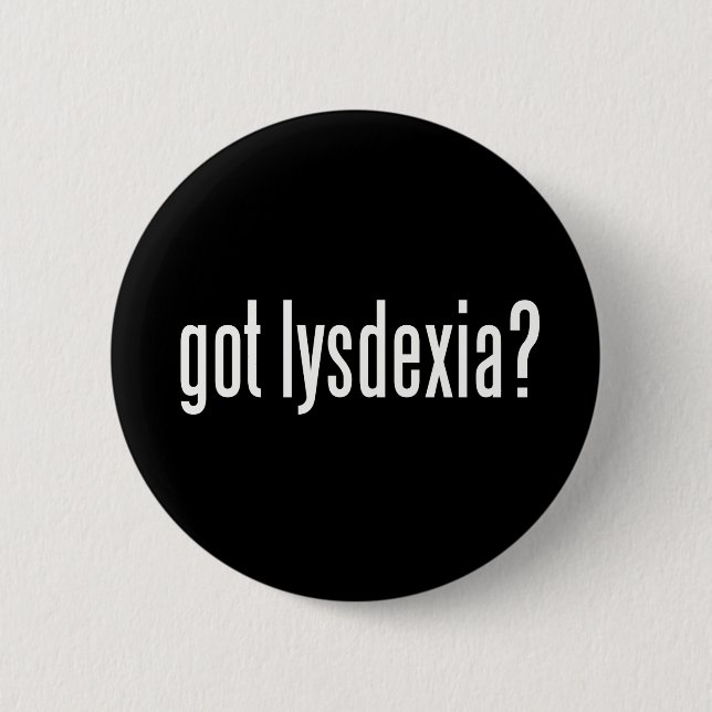 Got Lysdexia? Button (Vorderseite)