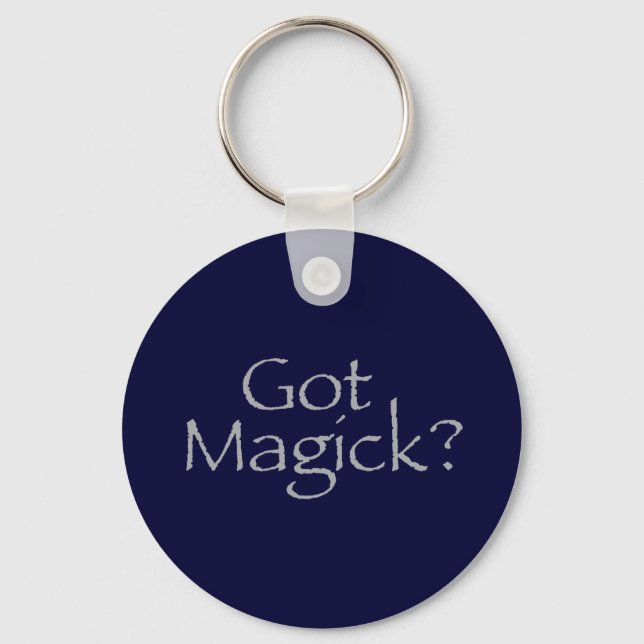 Got Magick? Schlüsselanhänger (Vorderseite)