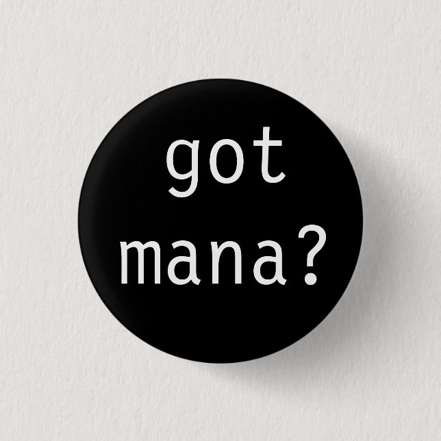 got mana? button (Vorderseite)
