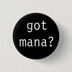 got mana? button