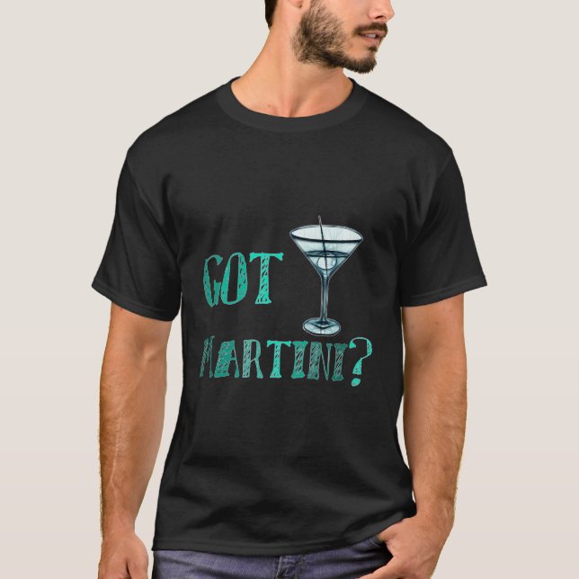 Got Martini Funny Cocktail Bar T-Shirt (Vorderseite)
