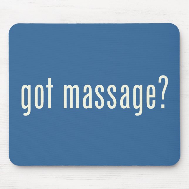 Got Massage? Mousepad (Vorne)