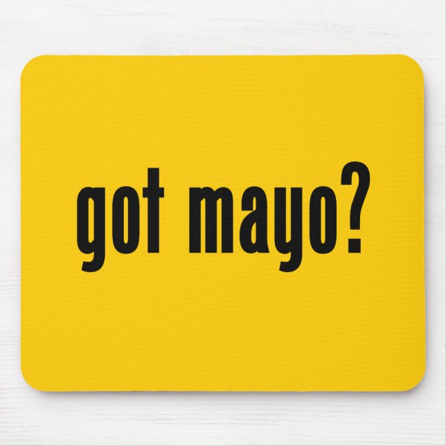 got Mayo? Mousepad (Vorne)