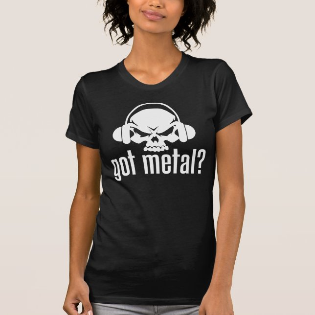 Got Metall? T-Shirt (Vorderseite)