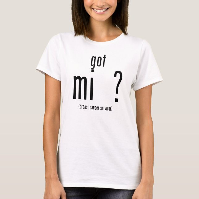 Got MI? (Brustkrebsüberlebend-Shirt) T-Shirt (Vorderseite)