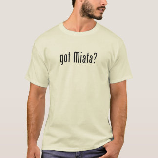 Got Miata T - Shirt