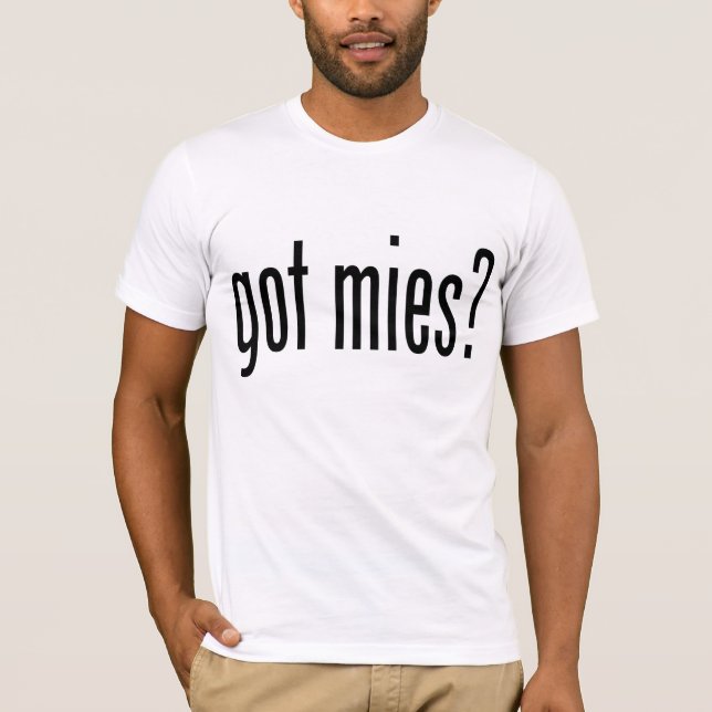 got mies? T-Shirt (Vorderseite)